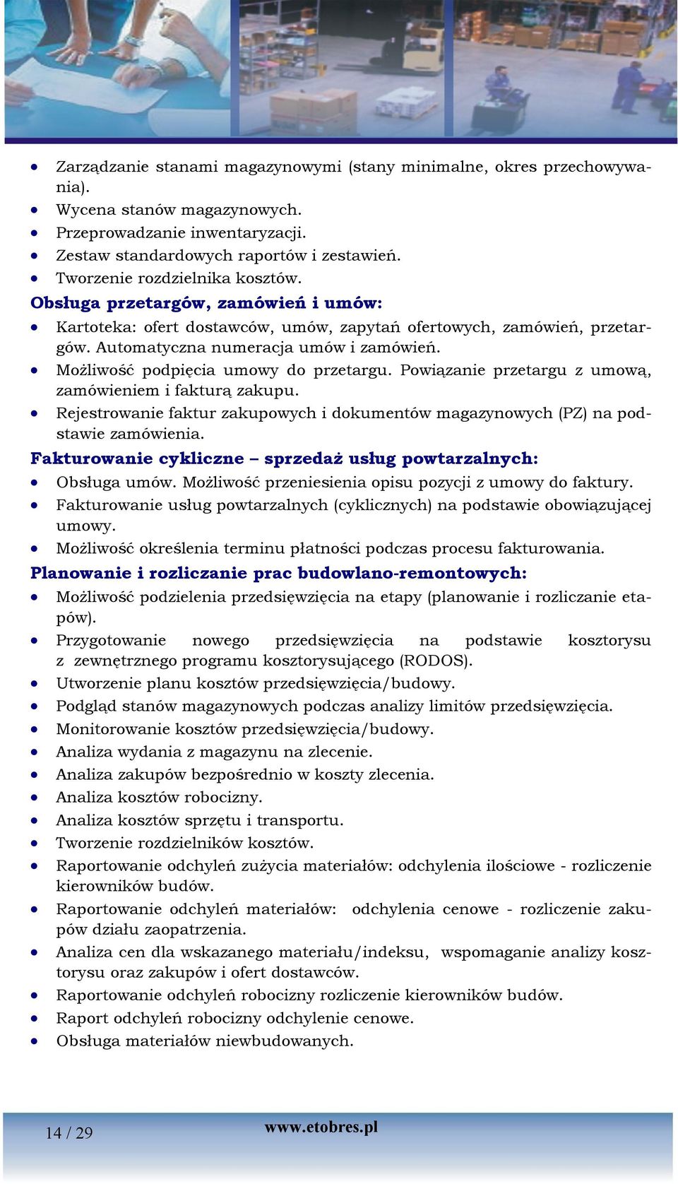 Możliwość podpięcia umowy do przetargu. Powiązanie przetargu z umową, zamówieniem i fakturą zakupu. Rejestrowanie faktur zakupowych i dokumentów magazynowych (PZ) na podstawie zamówienia.