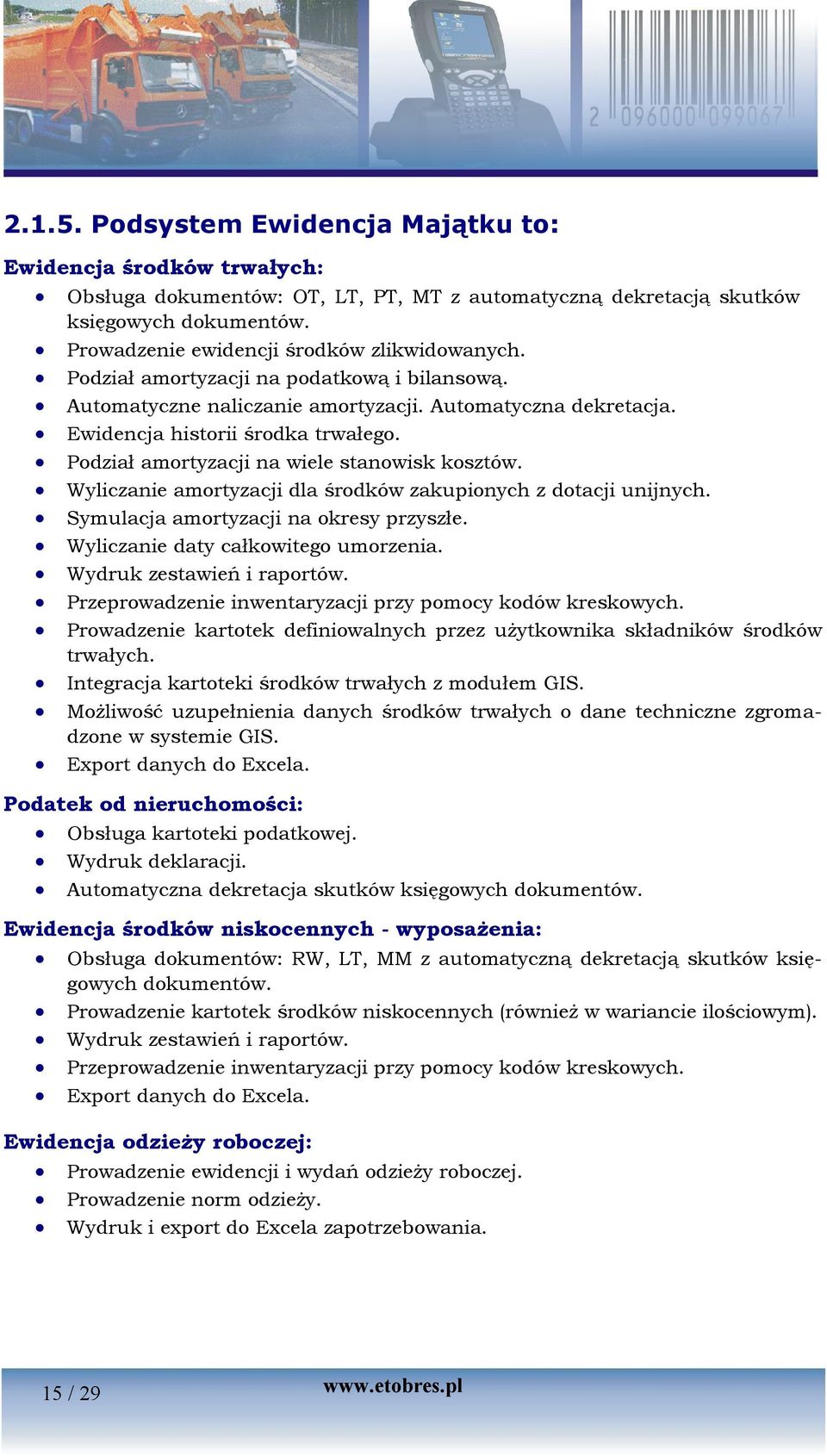 Podział amortyzacji na wiele stanowisk kosztów. Wyliczanie amortyzacji dla środków zakupionych z dotacji unijnych. Symulacja amortyzacji na okresy przyszłe. Wyliczanie daty całkowitego umorzenia.