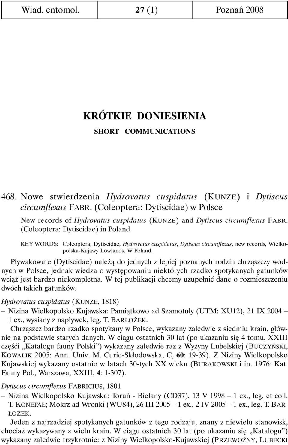 (Coleoptera: Dytiscidae) in Poland KEY WORDS: Coleoptera, Dytiscidae, Hydrovatus cuspidatus, Dytiscus circumflexus, new records, Wielkopolska-Kujawy Lowlands, W Poland.