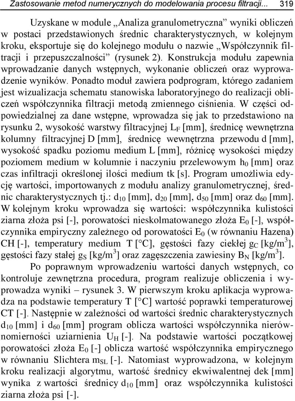 filtracji i przepuszczalności (rysunek 2). Konstrukcja modułu zapewnia wprowadzanie danych wstępnych, wykonanie obliczeń oraz wyprowadzenie wyników.