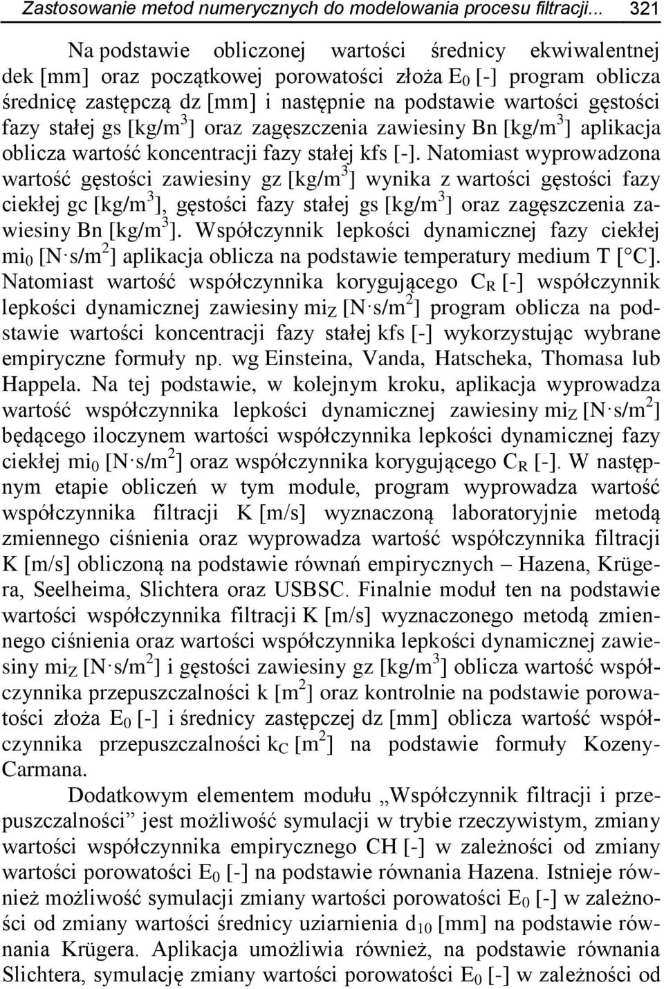 gęstości fazy stałej gs [kg/m 3 ] oraz zagęszczenia zawiesiny Bn [kg/m 3 ] aplikacja oblicza wartość koncentracji fazy stałej kfs [-].