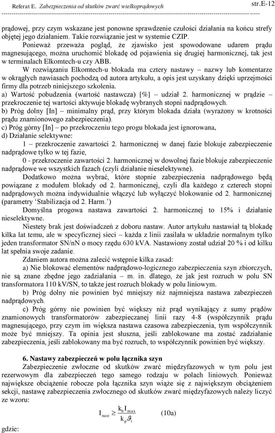 W rozwązanu Elomtech-u bloada ma cztery awy nazwy lub omentarze w orągłych nawasach pochodzą od autora artyułu, a ops jest uzysany dzę uprzejmośc frmy dla potrzeb nnejszego szolena.