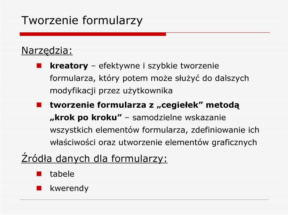 metodą krok po kroku samodzielne wskazanie wszystkich elementów formularza, zdefiniowanie