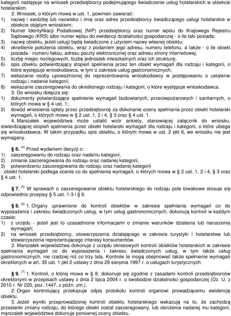 numer wpisu d Krajweg Rejestru Sądweg (KRS) alb numer wpisu d ewidencji działalnści gspdarczej - ile taki psiada; 3) nazwę biektu, jeżeli usługi będą świadczne z użyciem nazwy własnej biektu; 4)