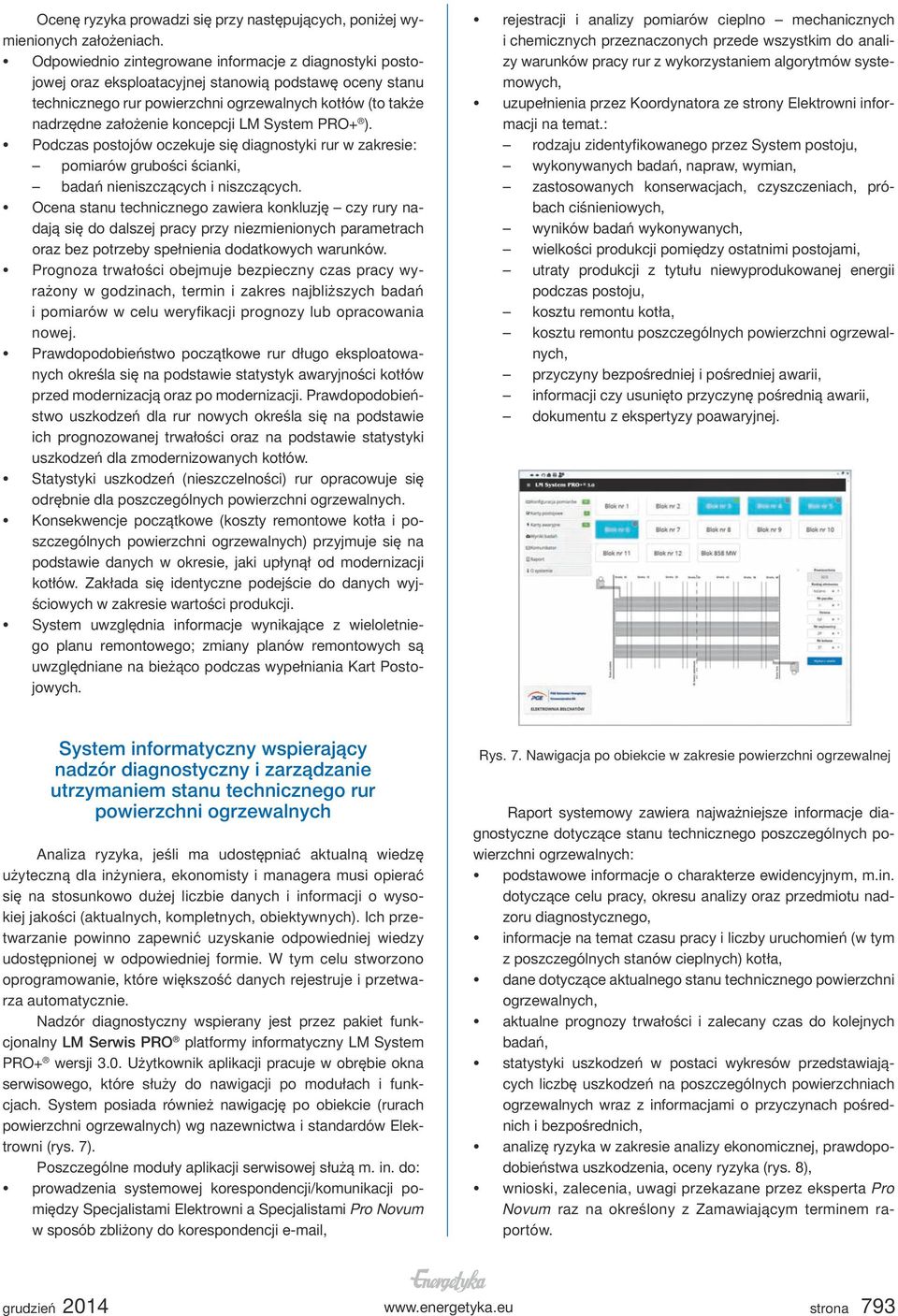 koncepcji LM System PRO+ ). Podczas postojów oczekuje się diagnostyki rur w zakresie: pomiarów grubości ścianki, badań nieniszczących i niszczących.