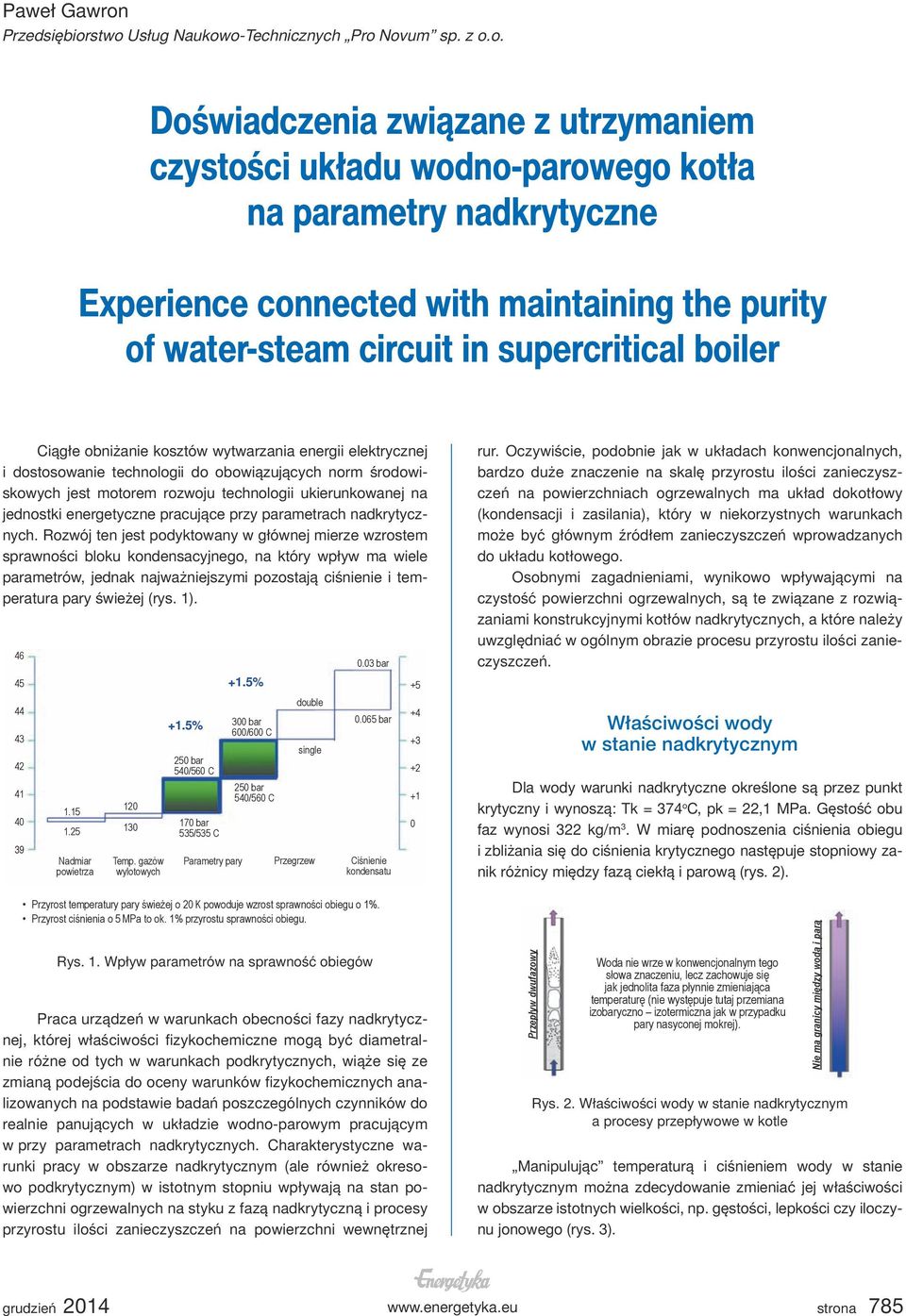 stwo Usług Naukowo-Technicznych Pro Novum sp. z o.o. Doświadczenia związane z utrzymaniem czystości układu wodno-parowego kotła na parametry nadkrytyczne Experience connected with maintaining the