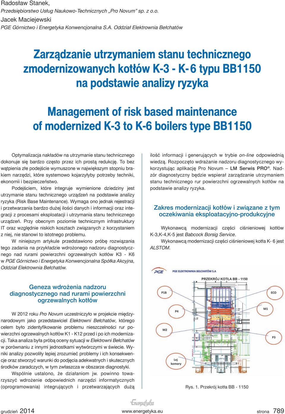 K-3 to K-6 boilers type BB1150 Optymalizacja nakładów na utrzymanie stanu technicznego dokonuje się bardzo często przez ich prostą redukcję.