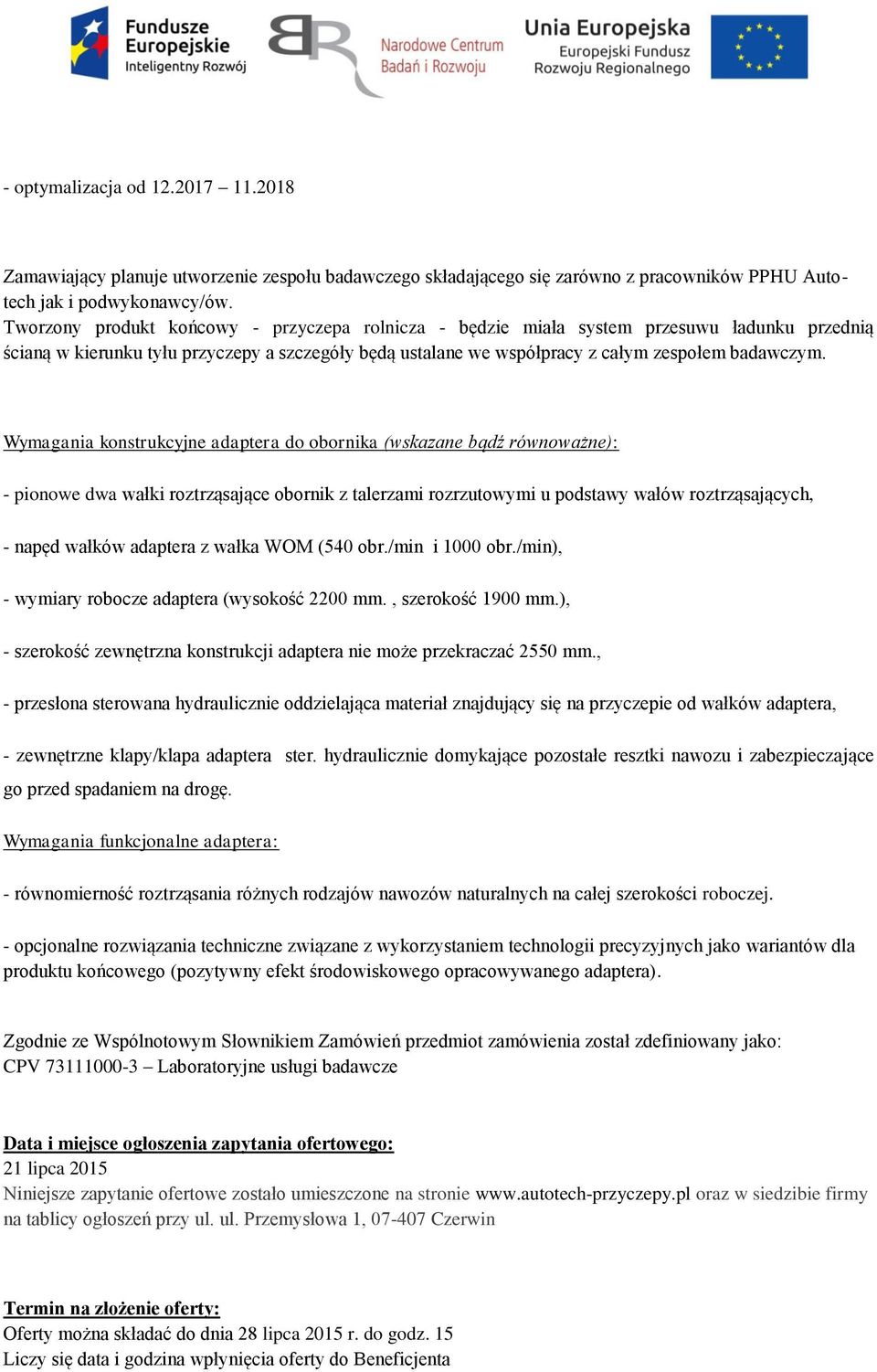 Wymagania konstrukcyjne adaptera do obornika (wskazane bądź równoważne): - pionowe dwa wałki roztrząsające obornik z talerzami rozrzutowymi u podstawy wałów roztrząsających, - napęd wałków adaptera z