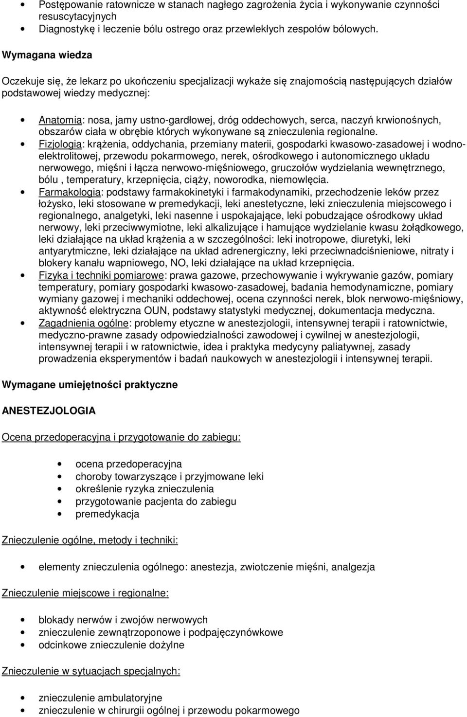 serca, naczyń krwionośnych, obszarów ciała w obrębie których wykonywane są znieczulenia regionalne.