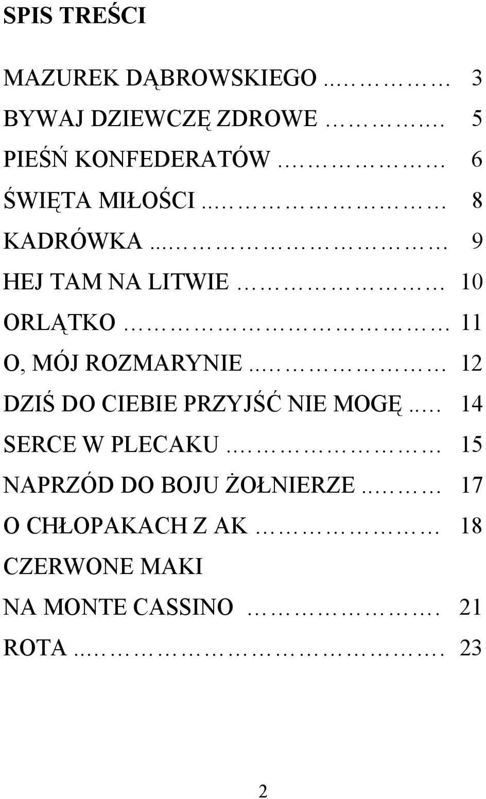 .. 9 HEJ TAM NA LITWIE 10 ORLĄTKO 11 O, MÓJ ROZMARYNIE.