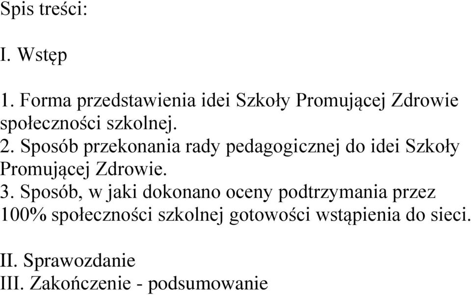 Sposób przekonania rady pedagogicznej do idei Szkoły Promującej Zdrowie. 3.