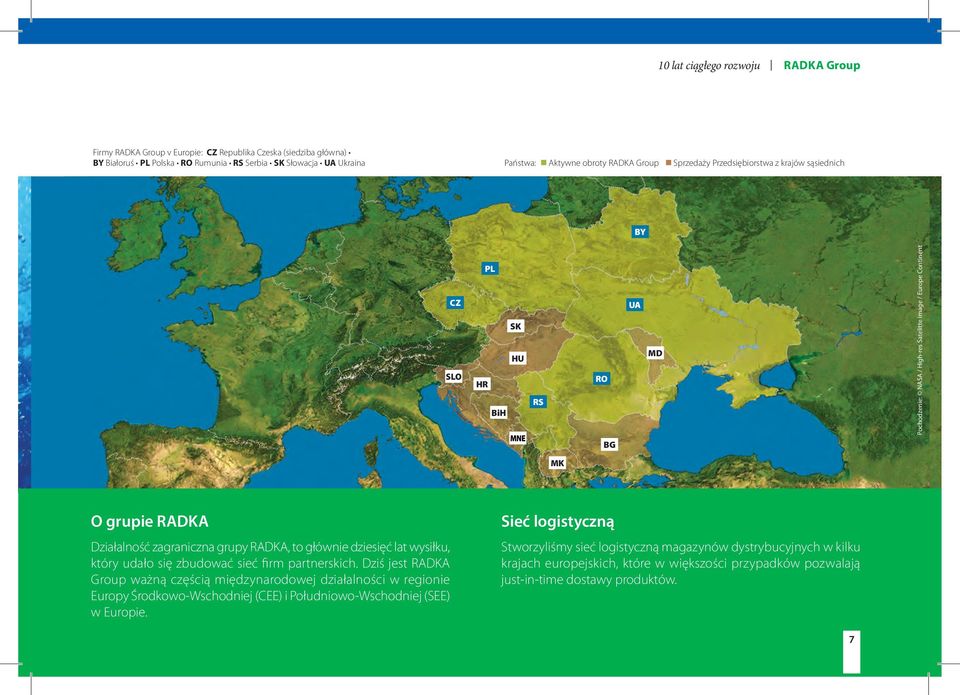 zagraniczna grupy RADKA, to głównie dziesięć lat wysiłku, który udało się zbudować sieć firm partnerskich.