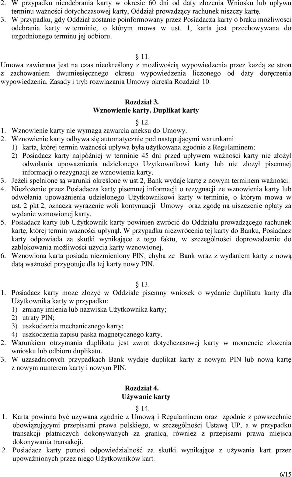 1, karta jest przechowywana do uzgodnionego terminu jej odbioru. 11.