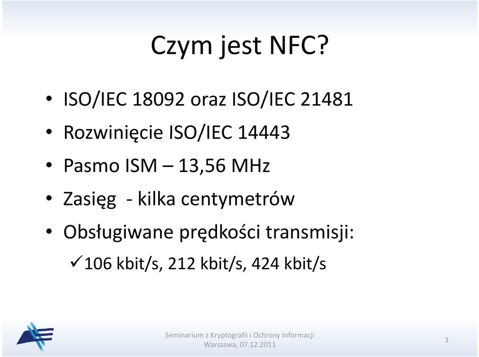 ISO/IEC 14443 Pasmo ISM 13,56 MHz Zasięg -