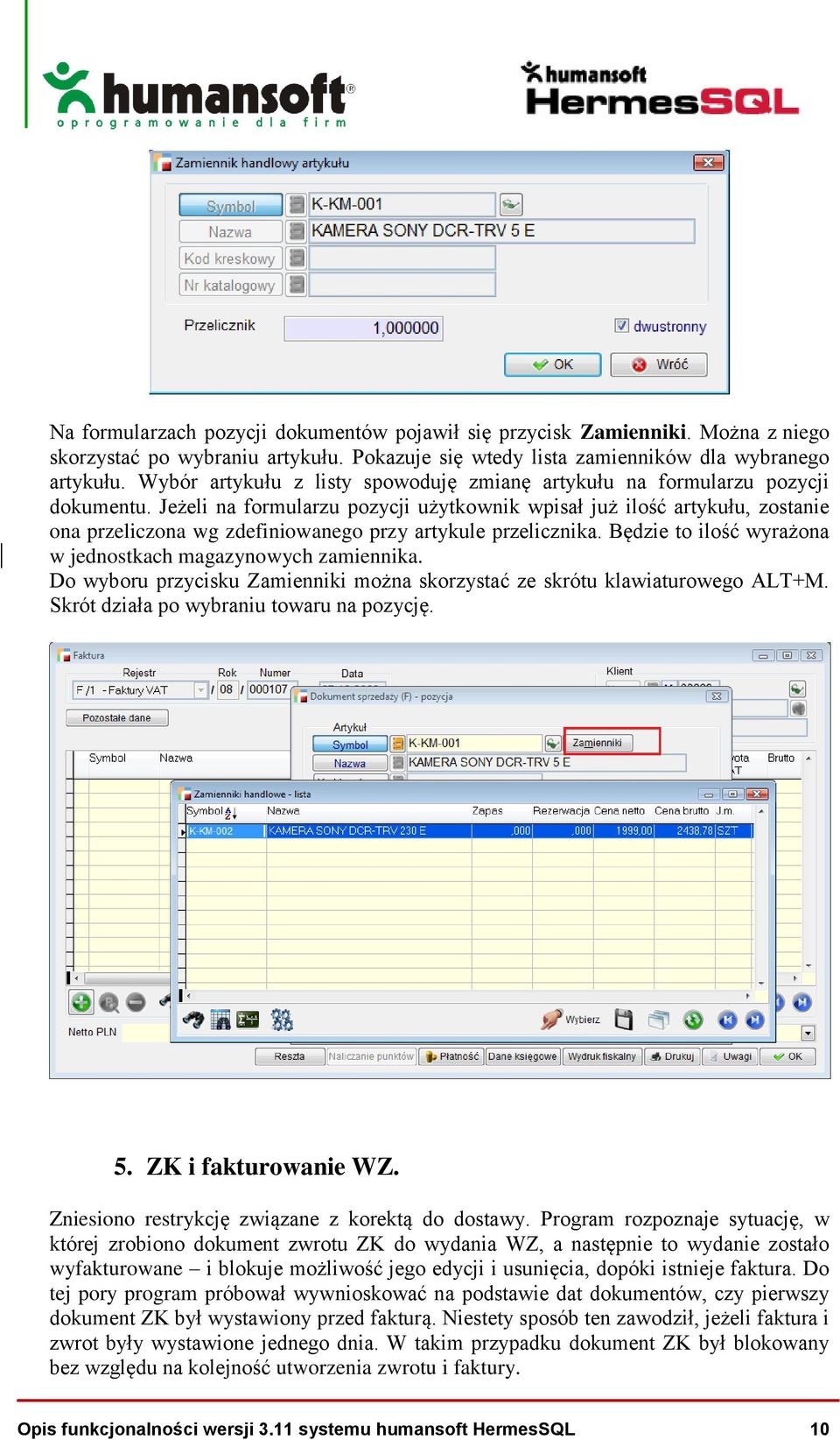 Jeżeli na formularzu pozycji użytkownik wpisał już ilość artykułu, zostanie ona przeliczona wg zdefiniowanego przy artykule przelicznika.