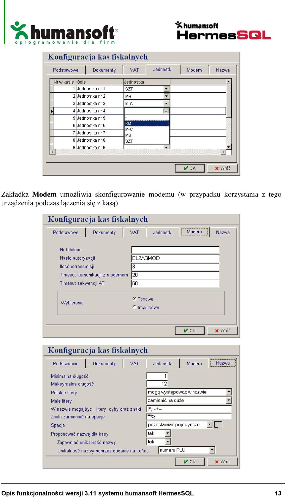 urządzenia podczas łączenia się z kasą) Opis