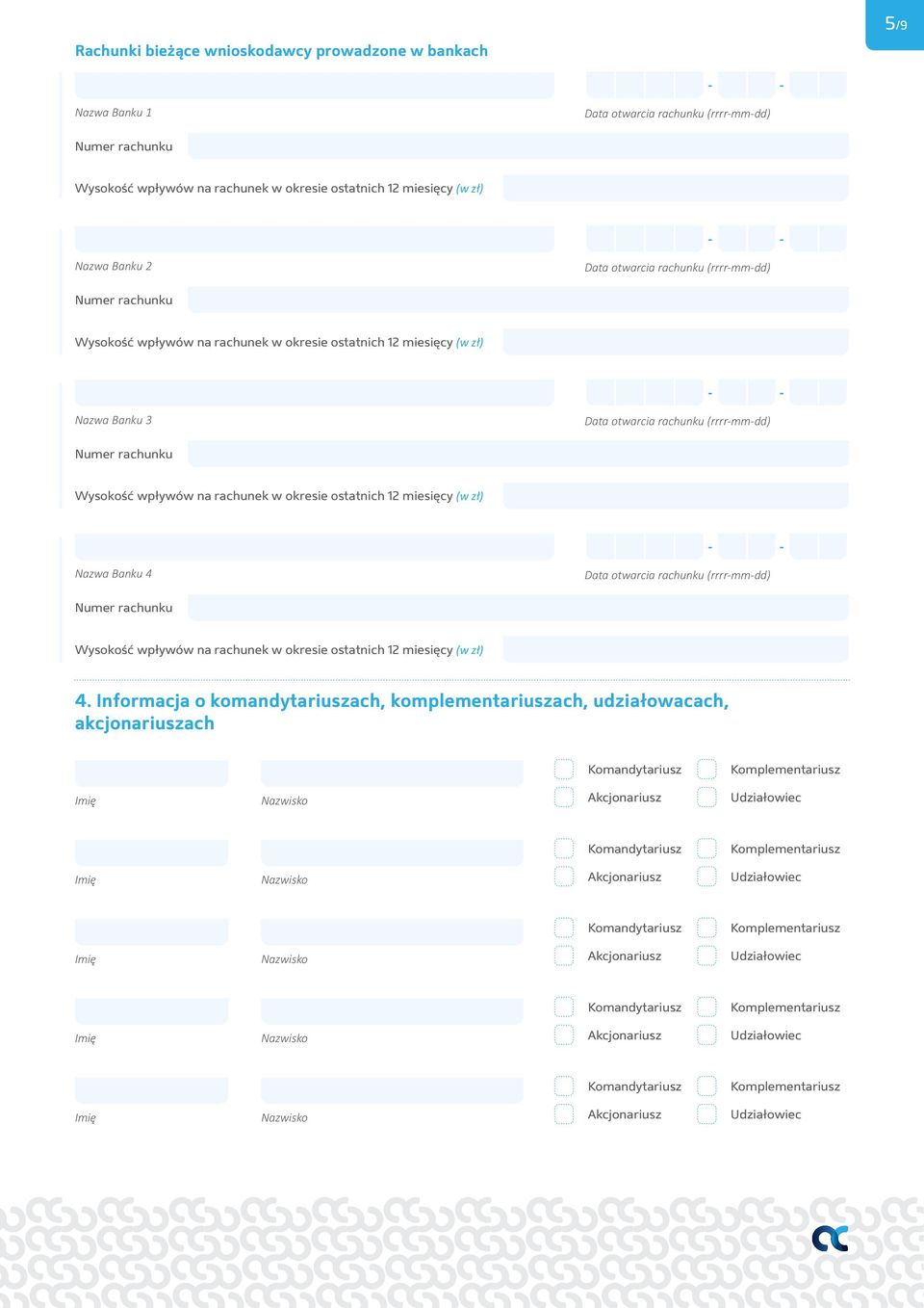 Data otwarcia rachunku (rrrr-mm-dd) Numer rachunku Wysokość wpływów na rachunek w okresie ostatnich 12 miesięcy (w zł) Nazwa Banku 4 Data otwarcia rachunku (rrrr-mm-dd)