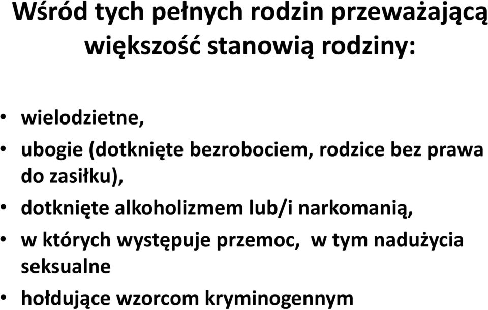 zasiłku), dotknięte alkoholizmem lub/i narkomanią, w których