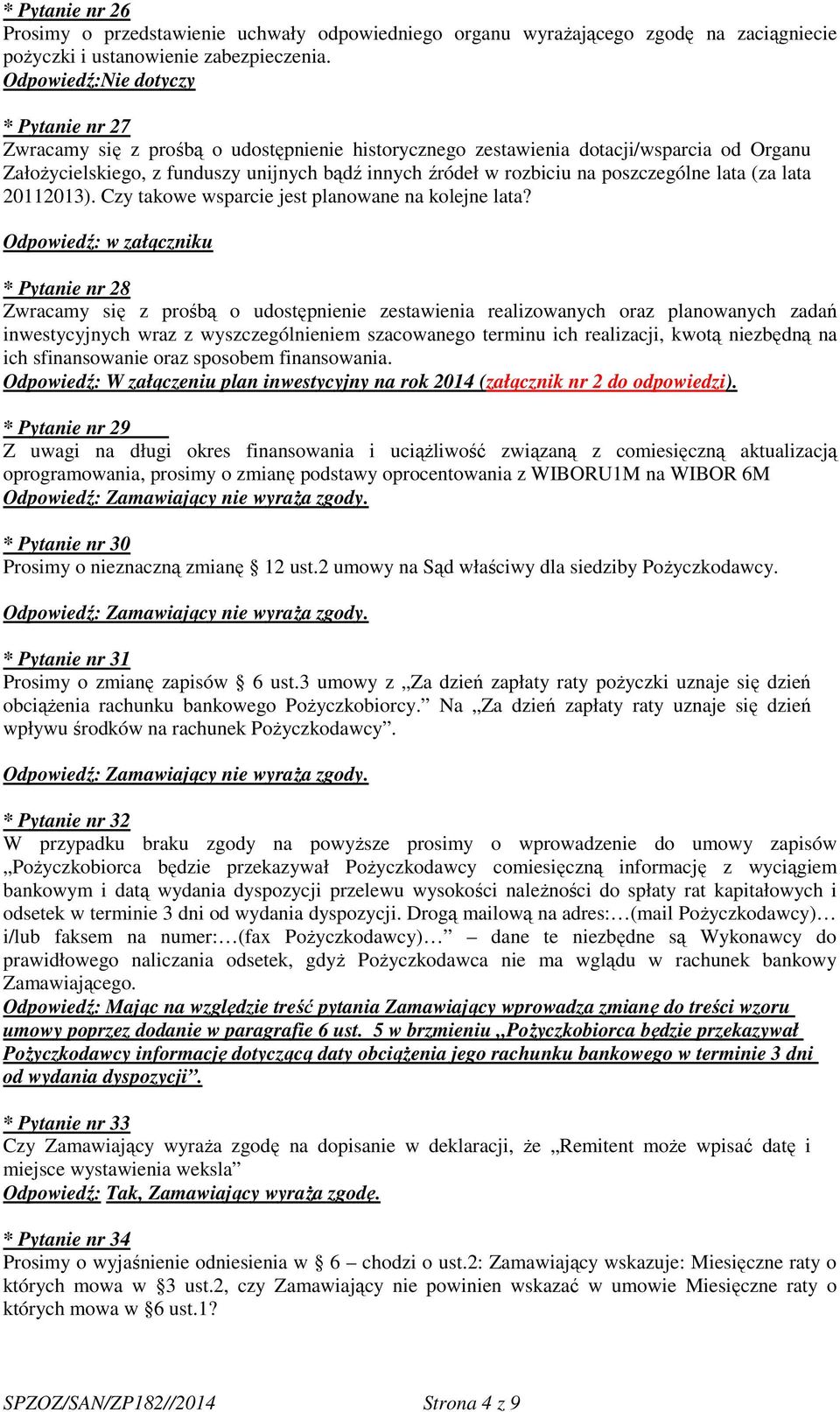 poszczególne lata (za lata 20112013). Czy takowe wsparcie jest planowane na kolejne lata?