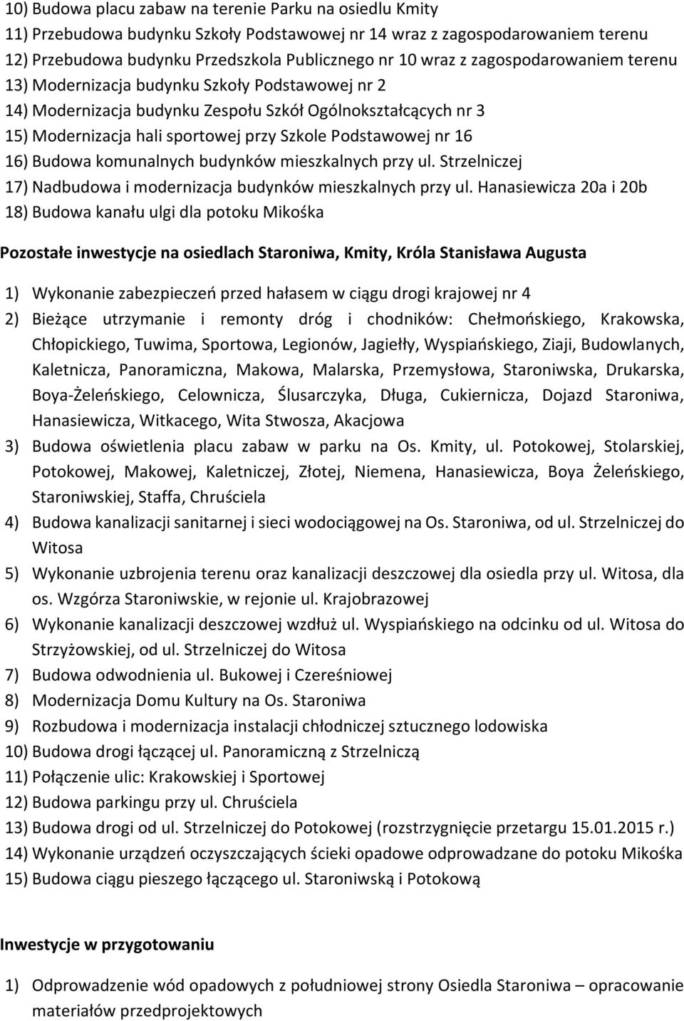 16) Budowa komunalnych budynków mieszkalnych przy ul. Strzelniczej 17) Nadbudowa i modernizacja budynków mieszkalnych przy ul.