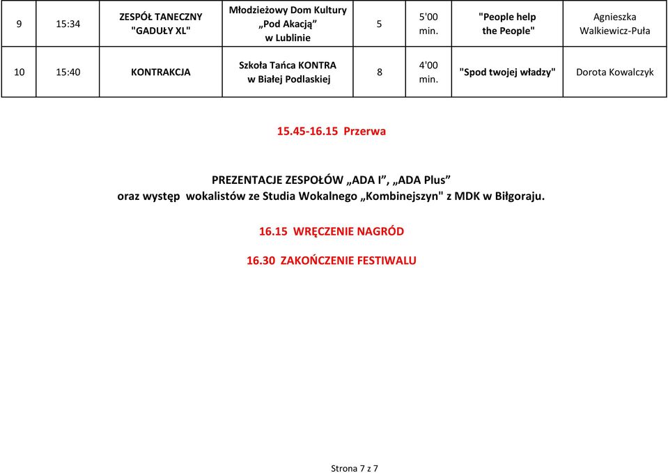 15 Przerwa PREZENTACJE ZESPOŁÓW ADA I, ADA Plus oraz występ wokalistów ze Studia