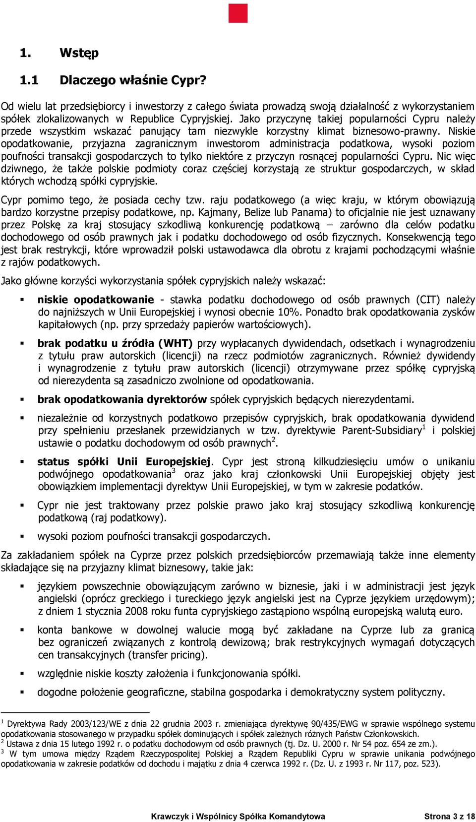 Niskie opodatkowanie, przyjazna zagranicznym inwestorom administracja podatkowa, wysoki poziom poufności transakcji gospodarczych to tylko niektóre z przyczyn rosnącej popularności Cypru.