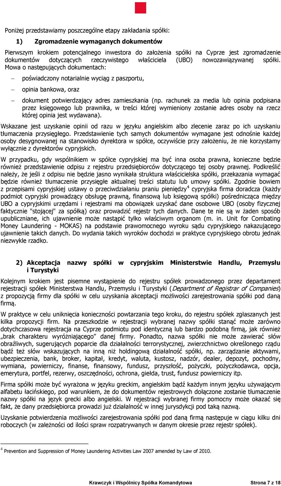 Mowa o następujących dokumentach: poświadczony notarialnie wyciąg z paszportu, opinia bankowa, oraz dokument potwierdzający adres zamieszkania (np.