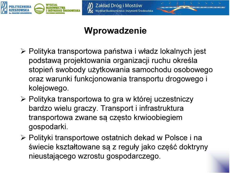 Polityka transportowa to gra w której uczestniczy bardzo wielu graczy.