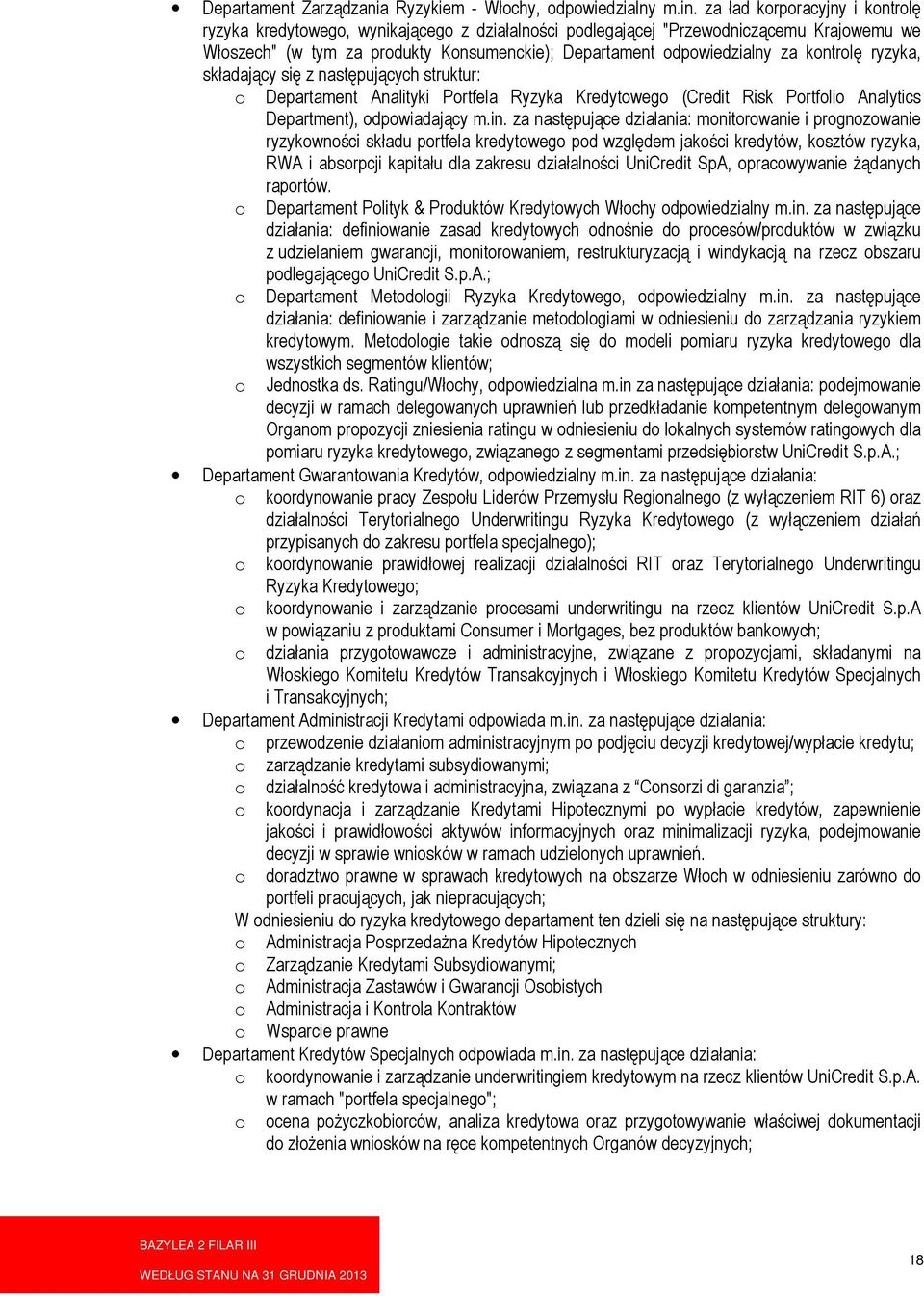 kontrolę ryzyka, składający się z następujących struktur: o Departament Analityki Portfela Ryzyka Kredytowego (Credit Risk Portfolio Analytics Department), odpowiadający m.in.