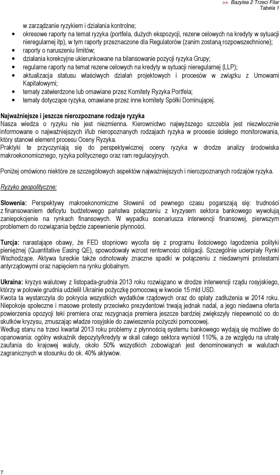 celowych na kredyty w sytuacji nieregularnej (LLP); aktualizacja statusu właściwych działań projektowych i procesów w związku z Umowami Kapitałowymi; tematy zatwierdzone lub omawiane przez Komitety