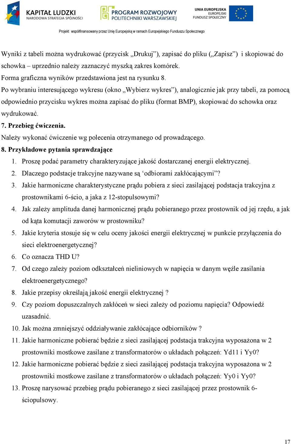 Po wybraniu interesującego wykresu (okno Wybierz wykres ), analogicznie jak przy tabeli, za pomocą odpowiednio przycisku wykres można zapisać do pliku (format BMP), skopiować do schowka oraz