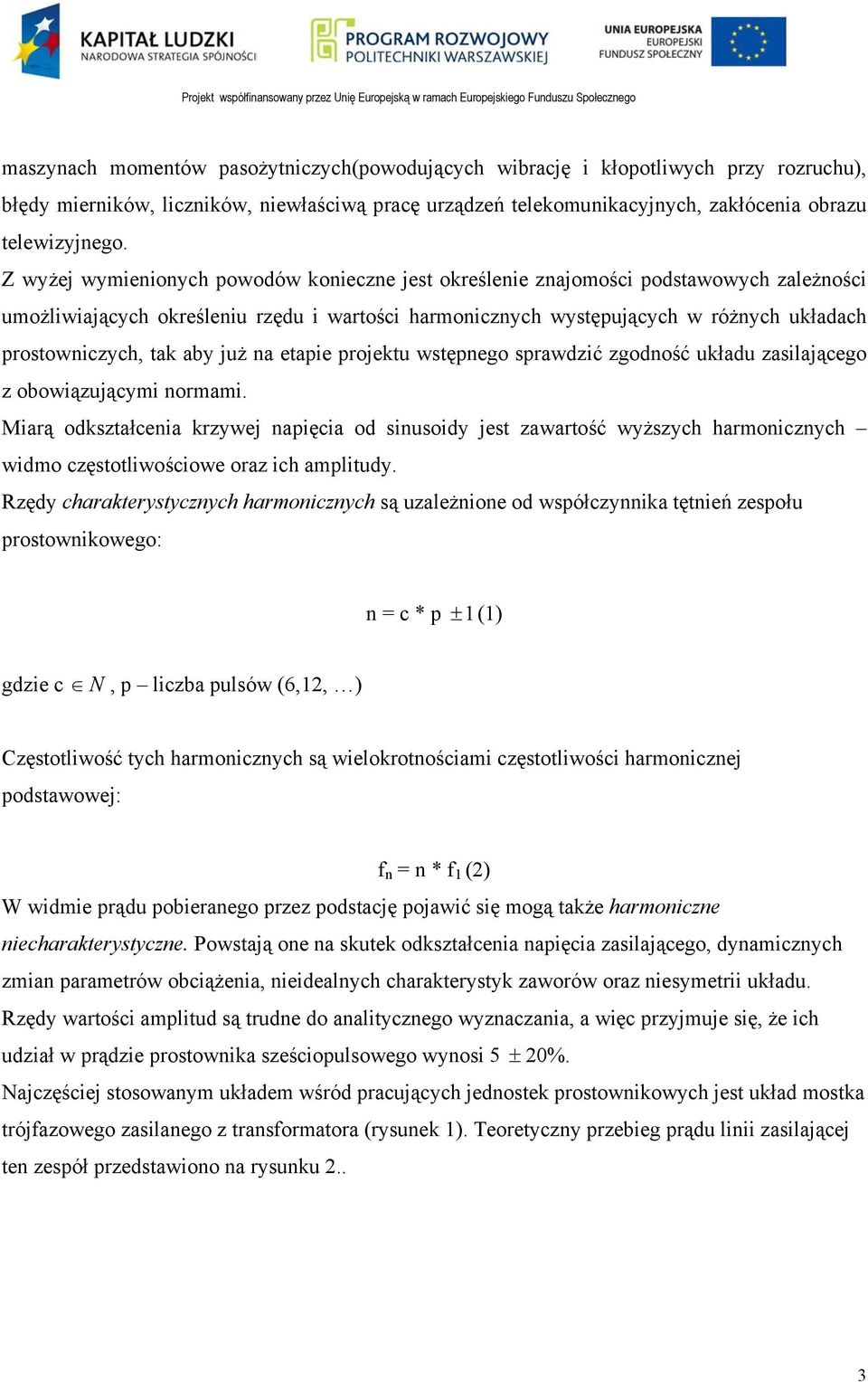 tak aby już na etapie projektu wstępnego sprawdzić zgodność układu zasilającego z obowiązującymi normami.