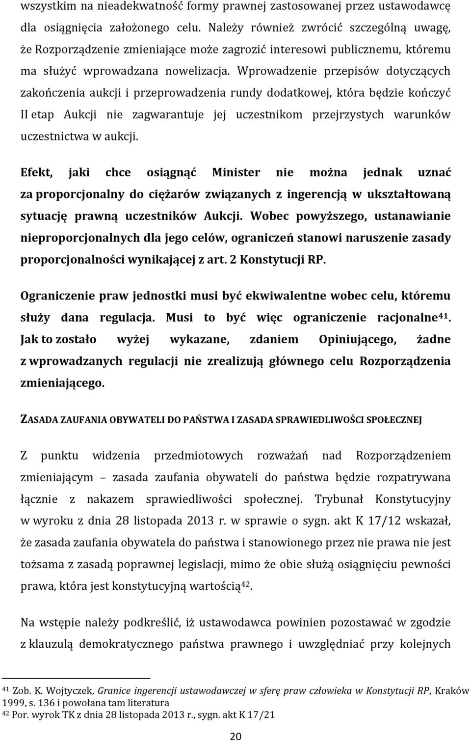 Wprowadzenie przepisów dotyczących zakończenia aukcji i przeprowadzenia rundy dodatkowej, która będzie kończyć II etap Aukcji nie zagwarantuje jej uczestnikom przejrzystych warunków uczestnictwa w