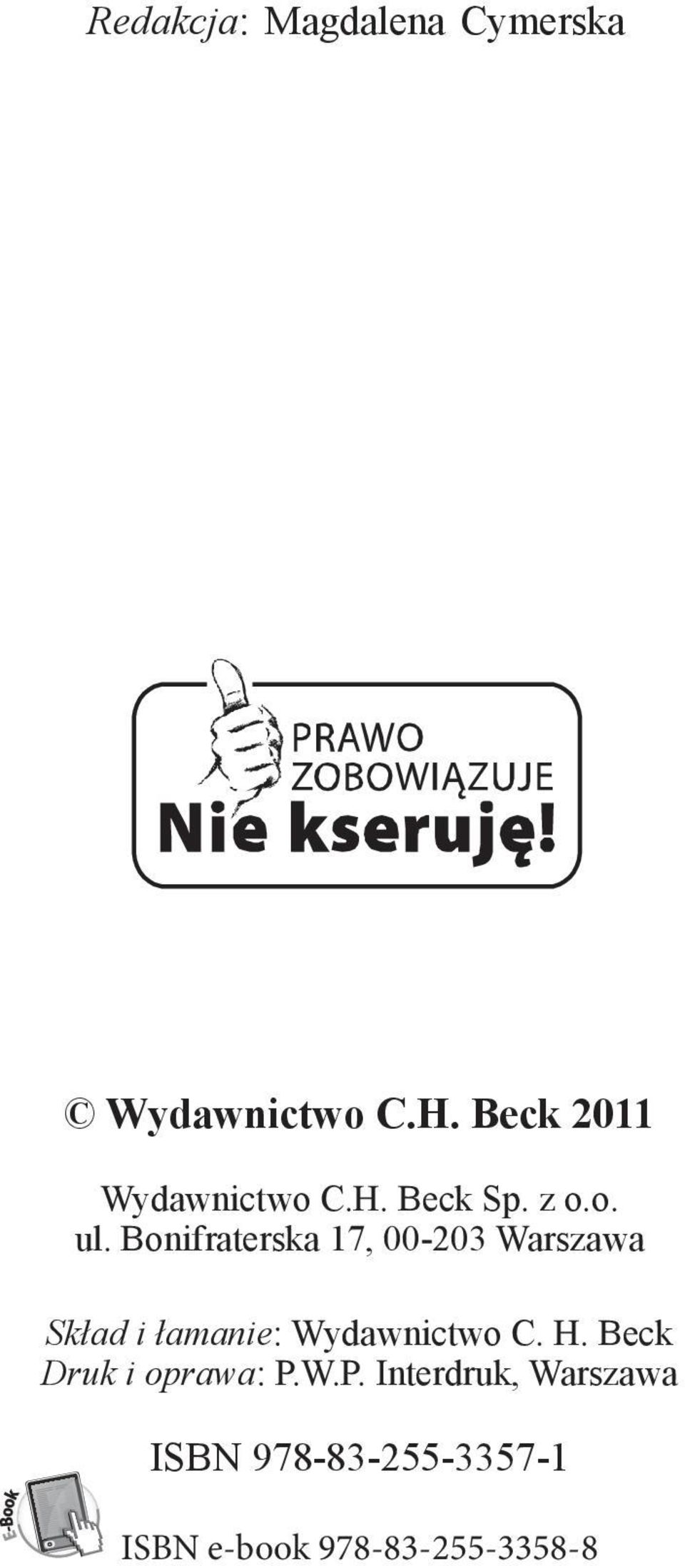 Bonifraterska 17, 00-203 Warszawa Skład i łamanie: Wydawnictwo C.