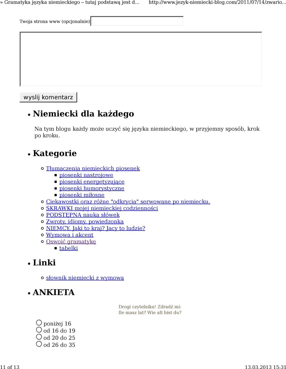 "odkrycia" serwowane po niemiecku SKRAWKI mojej niemieckiej codzienności PODSTĘPNA nauka słówek Zwroty, idiomy, powiedzonka NIEMCY Jaki to kraj? Jacy to ludzie?