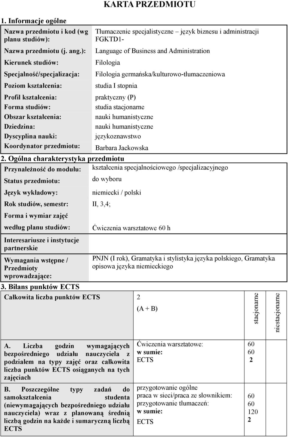 Tłumaczenie specjalistyczne język biznesu i administracji FGKTD1- Language of Business and Administration Filologia Filologia germańska/kulturowo-tłumaczeniowa studia I stopnia praktyczny (P) studia