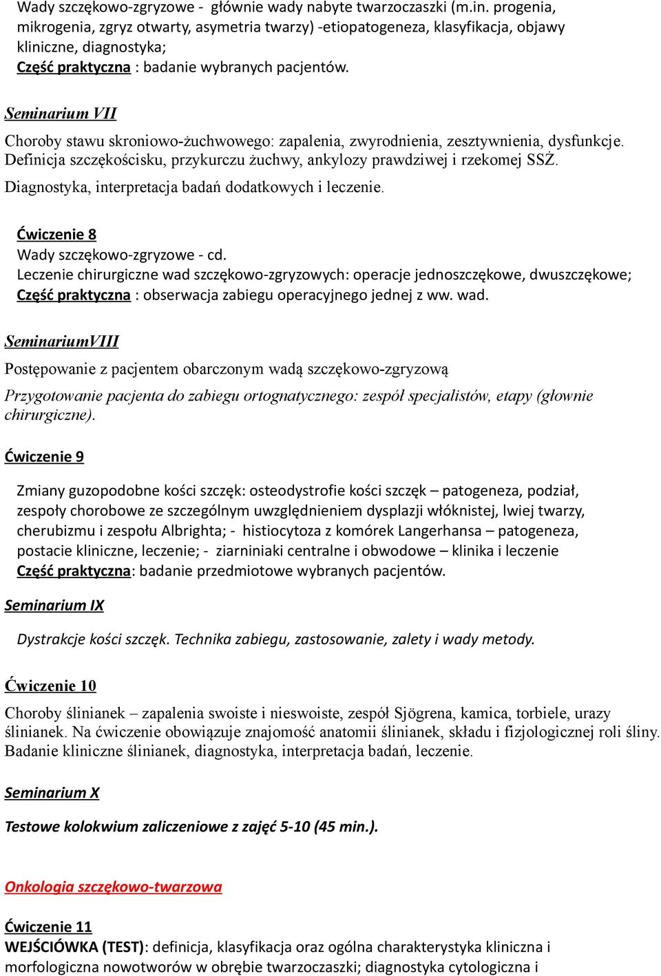 Seminarium VII Choroby stawu skroniowo-żuchwowego: zapalenia, zwyrodnienia, zesztywnienia, dysfunkcje. Definicja szczękościsku, przykurczu żuchwy, ankylozy prawdziwej i rzekomej SSŻ.