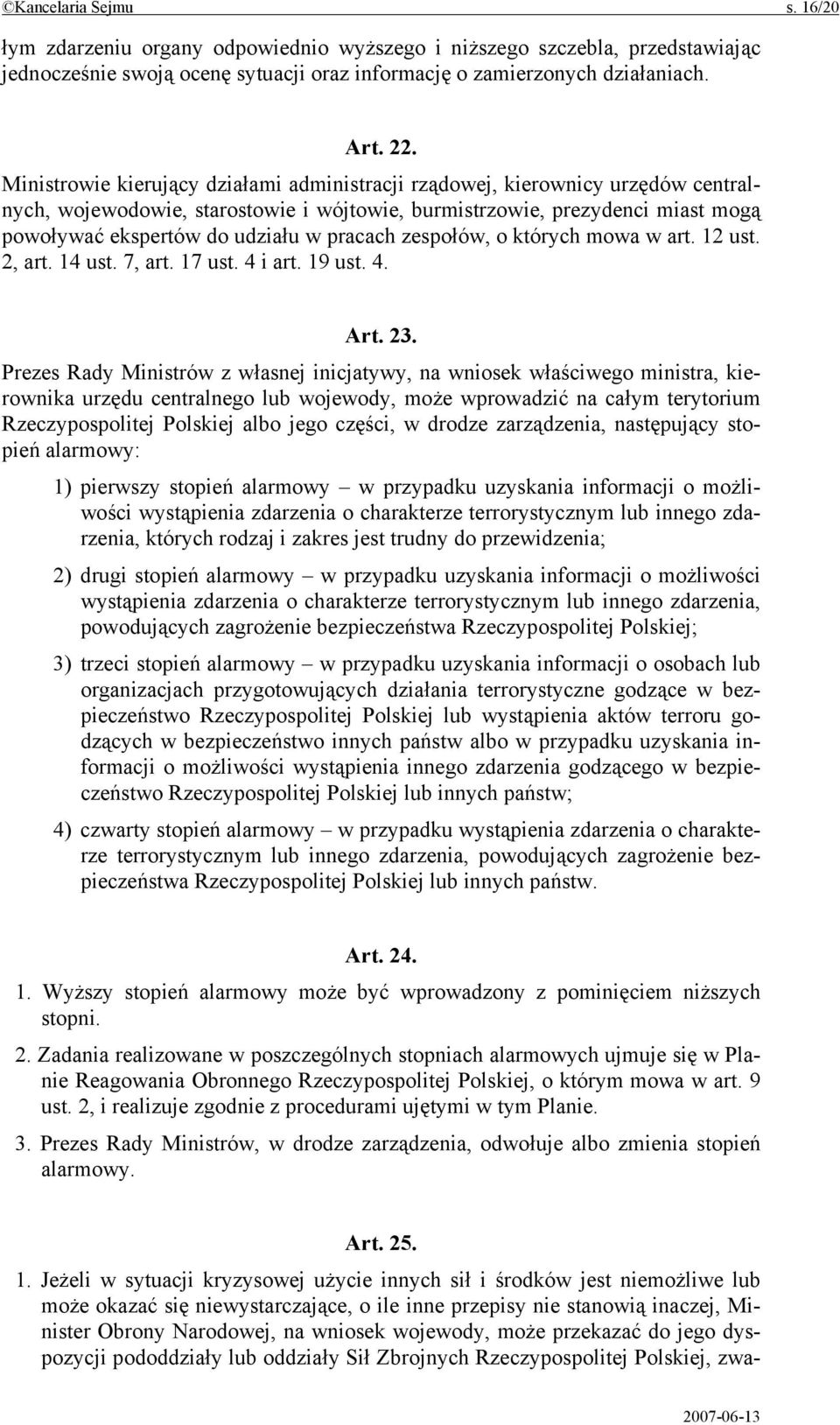 pracach zespołów, o których mowa w art. 12 ust. 2, art. 14 ust. 7, art. 17 ust. 4 i art. 19 ust. 4. Art. 23.