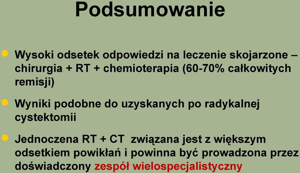 radykalnej cystektomii Jednoczena RT + CT związana jest z większym odsetkiem