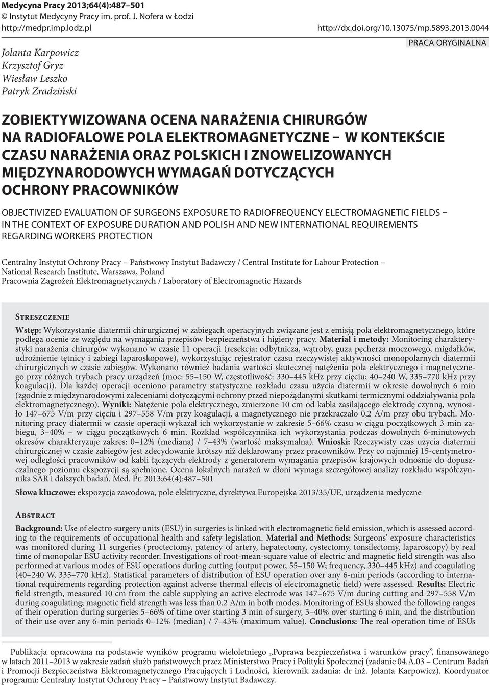 0044 PRACA ORYGINALNA ZOBIEKTYWIZOWANA OCENA NARAŻENIA CHIRURGÓW NA RADIOFALOWE POLA ELEKTROMAGNETYCZNE W KONTEKŚCIE CZASU NARAŻENIA ORAZ POLSKICH I ZNOWELIZOWANYCH MIĘDZYNARODOWYCH WYMAGAŃ