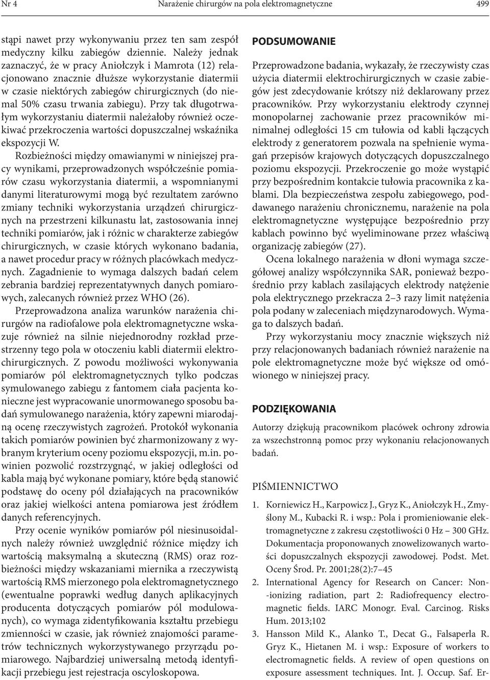 Przy tak długotrwałym wykorzystaniu diatermii należałoby również oczekiwać przekroczenia wartości dopuszczalnej wskaźnika ekspozycji W.