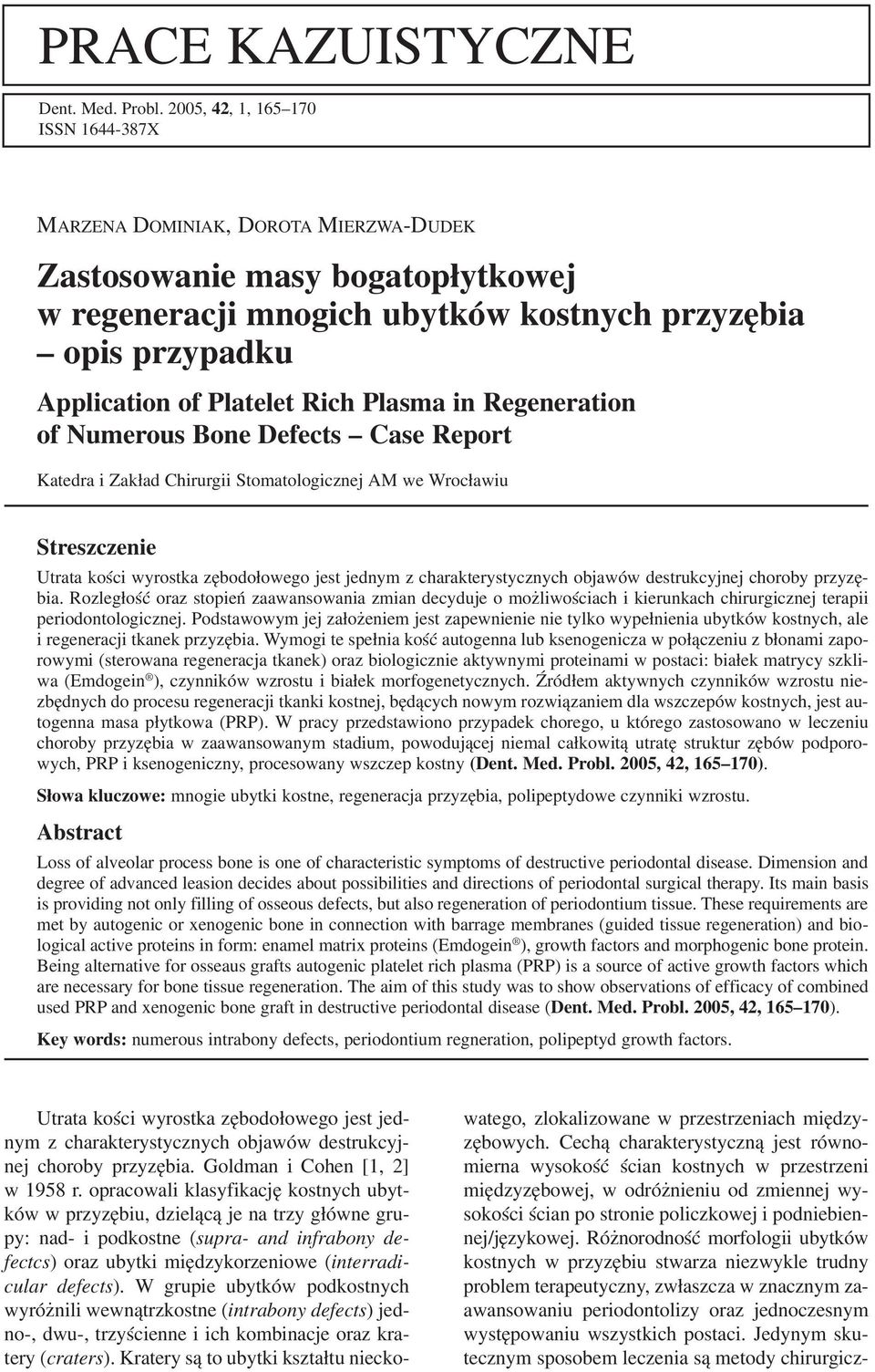 Rich Plasma in Regeneration of Numerous Bone Defects Case Report Katedra i Zakład Chirurgii Stomatologicznej AM we Wrocławiu Streszczenie Utrata kości wyrostka zębodołowego jest jednym z