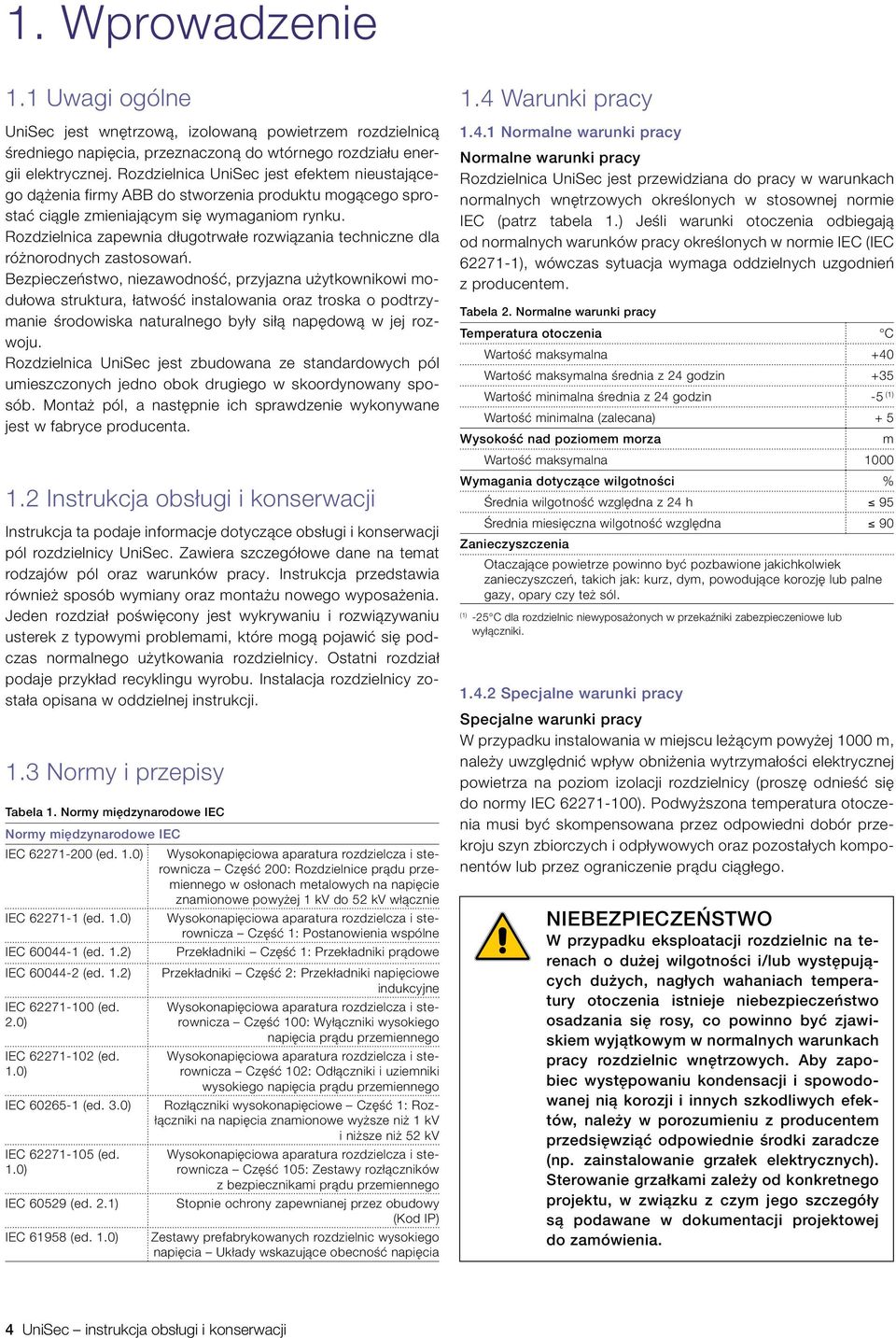 Rozdzielnica zapewnia długotrwałe rozwiązania techniczne dla różnorodnych zastosowań.