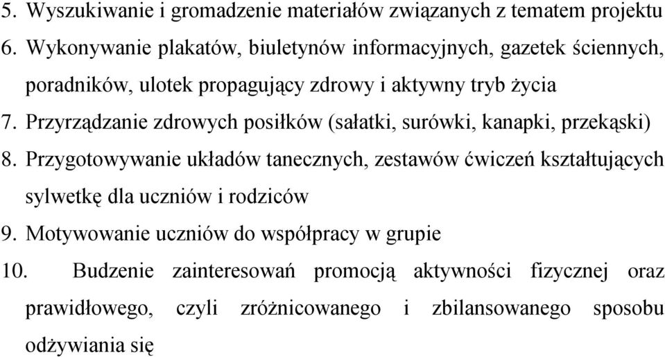 Przyrządzanie zdrowych posiłków (sałatki, surówki, kanapki, przekąski) 8.