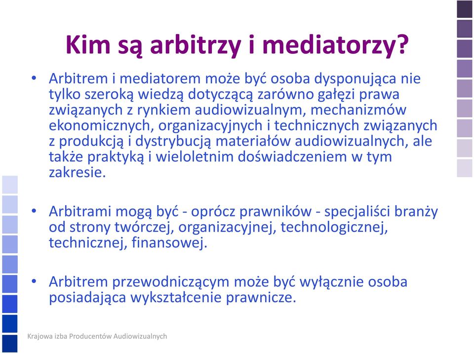 mechanizmów ekonomicznych, organizacyjnych itechnicznych związanych z produkcją i dystrybucją materiałów audiowizualnych, ale także praktyką