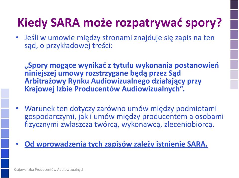 postanowień niniejszej umowy rozstrzygane będą przez Sąd Arbitrażowy Rynku Audiowizualnego działający przy Krajowej Izbie