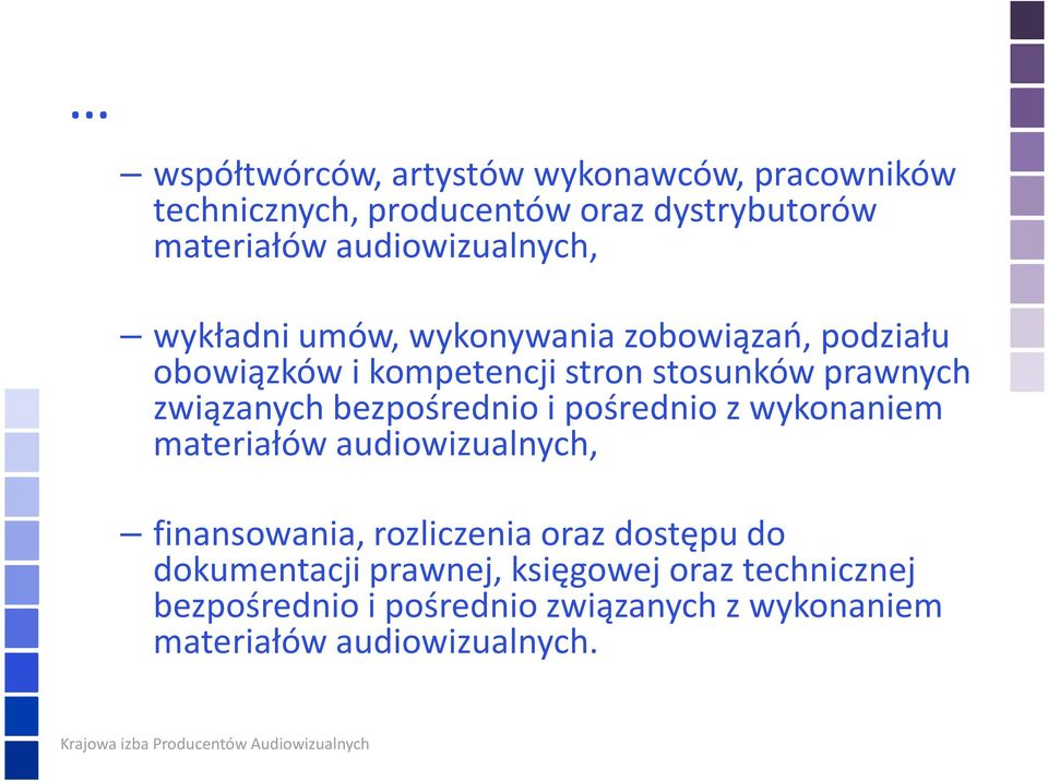 związanych bezpośrednio ipośrednio zwykonaniem materiałów audiowizualnych, finansowania, rozliczenia oraz dostępu