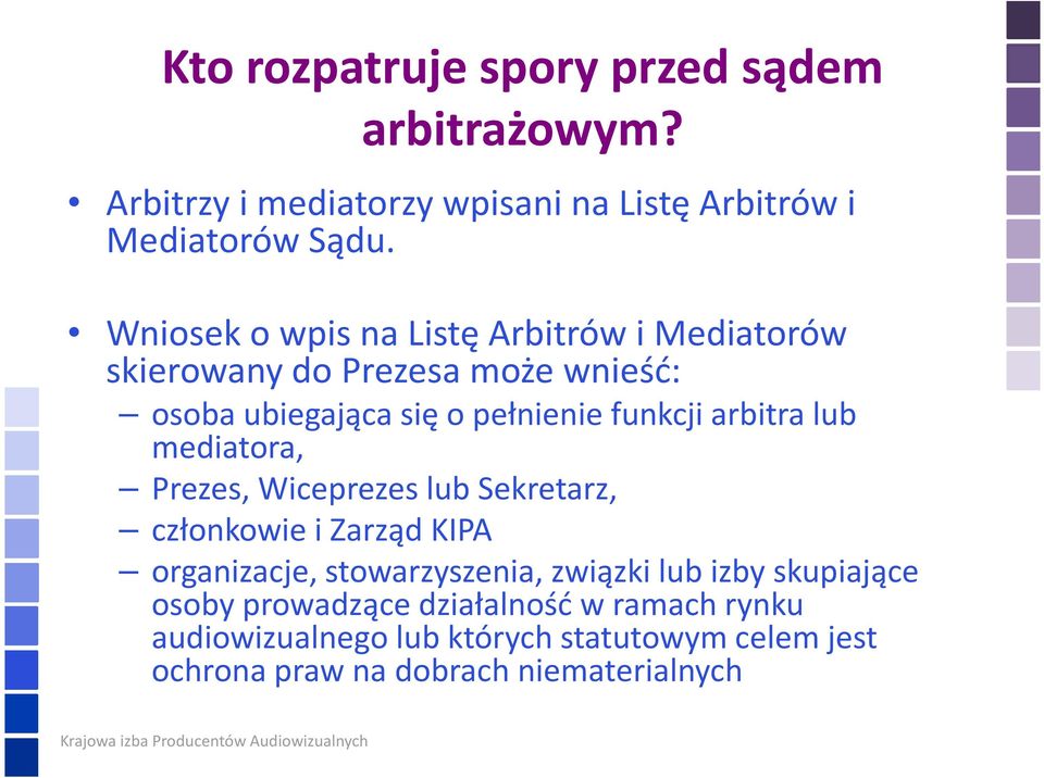 arbitra lub mediatora, Prezes, Wiceprezes lub Sekretarz, członkowie i Zarząd KIPA organizacje, stowarzyszenia, związki lub