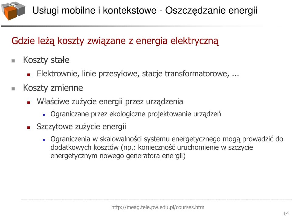 .. Koszty zmienne Właściwe zużycie energii przez urządzenia Ograniczane przez ekologiczne projektowanie