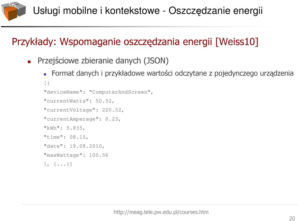 "ComputerAndScreen", "currentwatts": 50.52, "currentvoltage": 220.